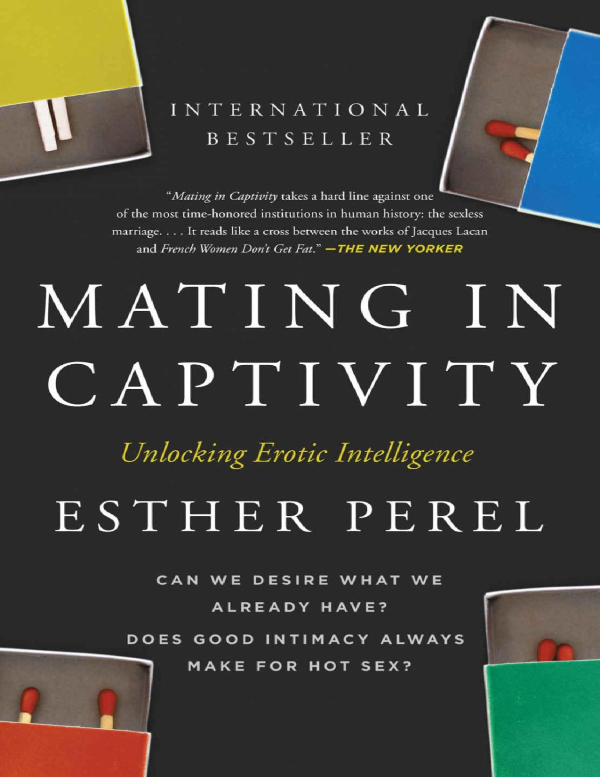 Mating In Captivity Unlocking Erotic Intelligence Esther Perel