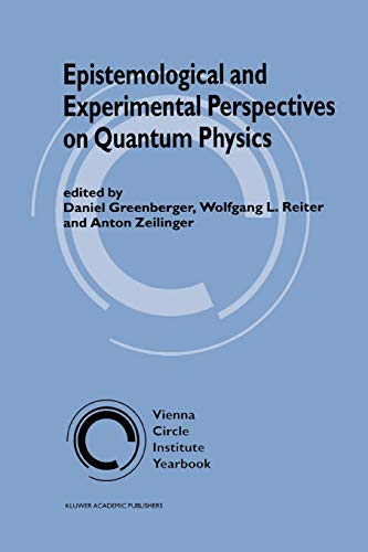 Epistemological And Experimental Perspectives On Quantum Physics Vienna Circle Institute Yearbook 7 1st Edition Daniel Greenberger