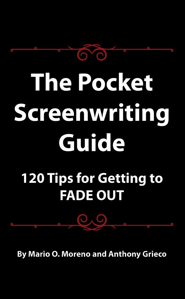 The Pocket Screenwriting Guide 120 Pointers For Getting To Fade Out 1st Edition Mario O Moreno