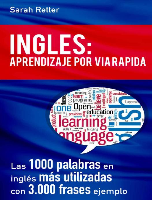 Ingles Aprendizaje Por Via Rpida Las 1000 Palabras En Ingls Ms Utilizadas Con 3000 Frases Ejemplo Sarah Retter