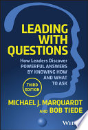 Leading With Questions How Leaders Discover Powerful Answers By Knowing How And What To Ask 3rd Edition 3rd Michael J Marquardt