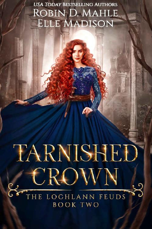 Tarnished Crown The Lochlann Feuds Book 2 Robin D Mahle Elle Madison
