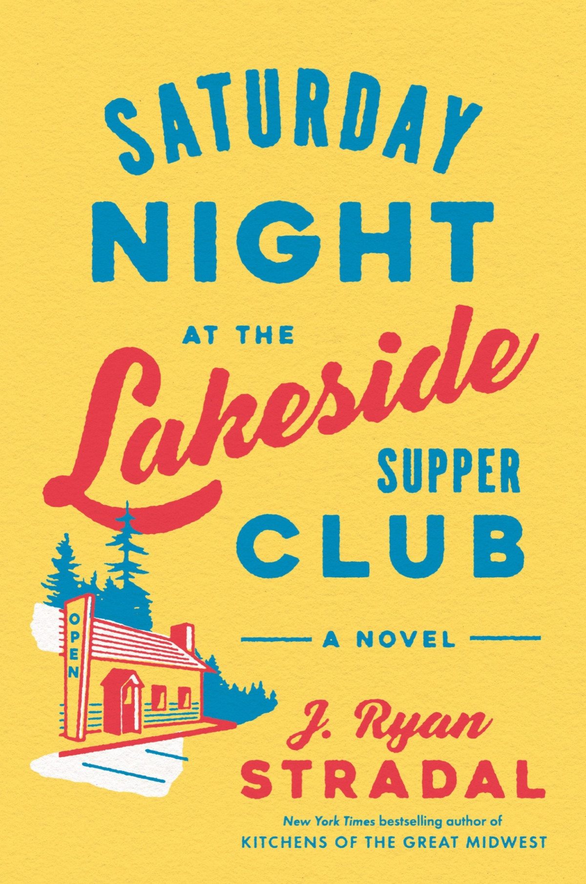 Saturday Night At The Lakeside Supper Club A Novel J Ryan Stradal