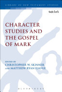 Character Studies And The Gospel Of Mark The Library Of New Testament Studies Vol 483 Matthew Ryan Hauge
