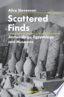 Scattered Finds Archaeology Egyptology And Museums Alice Stevenson