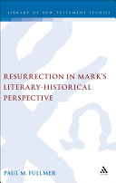 Resurrection In Marks Literaryhistorical Perspective Paul Fullmer