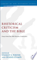 Rhetorical Criticism And The Bible Essays From The 1998 Florence Conference The Library Of New Testament Studies Vol 195 Stanley E Porter