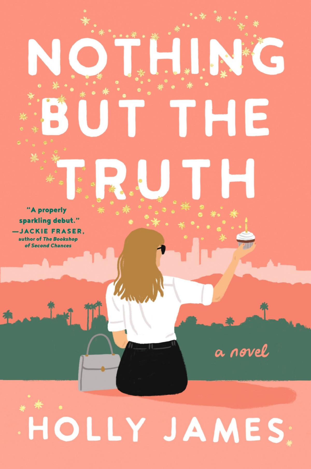 Nothing But The Truth A Novel Holly James