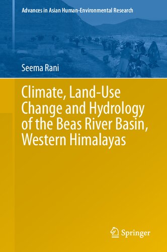 Climate Landuse Change And Hydrology Of The Beas River Basin Western Himalayas Seema Rani