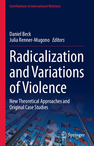 Radicalization And Variations Of Violence New Theoretical Approaches And Original Case Studies Daniel Beck