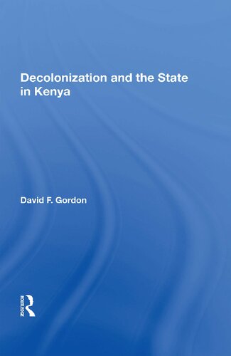 Decolonization And The State In Kenya 1st Edition David F Gordon