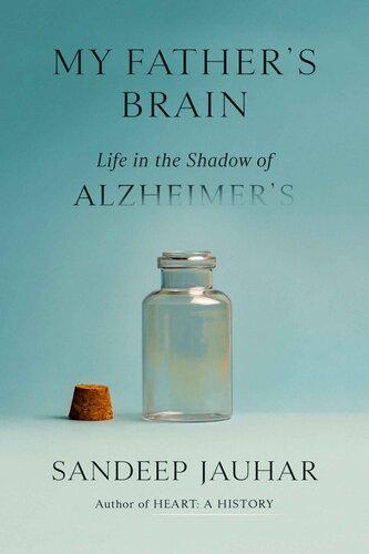 My Fathers Brain Life In The Shadow Of Alzheimers Jauhar Sandeep