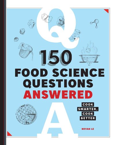 150 Food Science Questions Answered Cook Smarter Cook Better Bryan Le