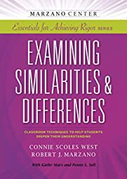 Examining Similarities Differences Classroom Techniques To Help Students Deepen Their Understanding Connie Scoles West Robert J Marzano