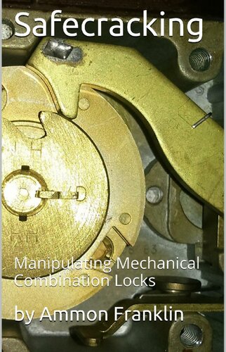 Safecracking Manipulating Mechanical Combination Locks Ammon Franklin