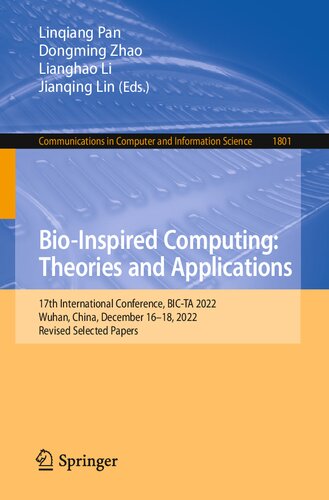 Bioinspired Computing Theories And Applications 17th International Conference Bicta 2022 Wuhan China December 1618 2022 Revised Selected Papers Linqiang Pan