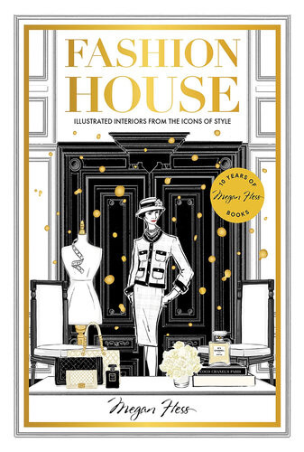 Fashion House Special Edition Illustrated Interiors From The Icons Of Style Special Megan Hess