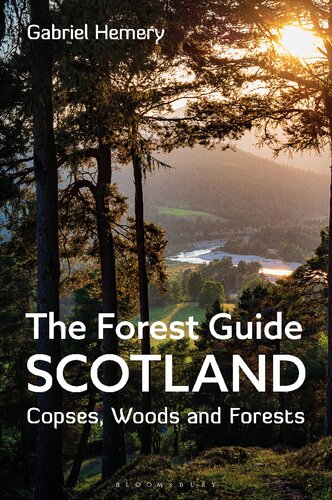 The Forest Guide Scotland Copses Woods And Forests Of Scotland Gabriel Hemery