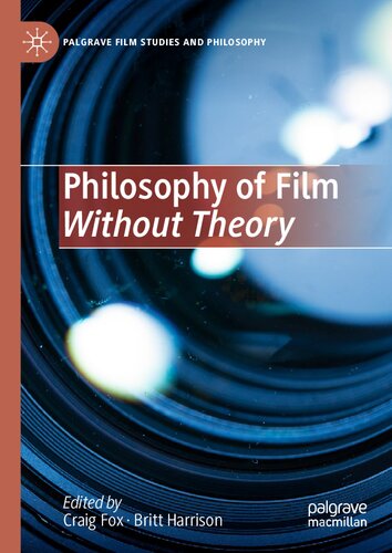 Philosophy Of Film Without Theory Craig Fox Britt Harrison Editors