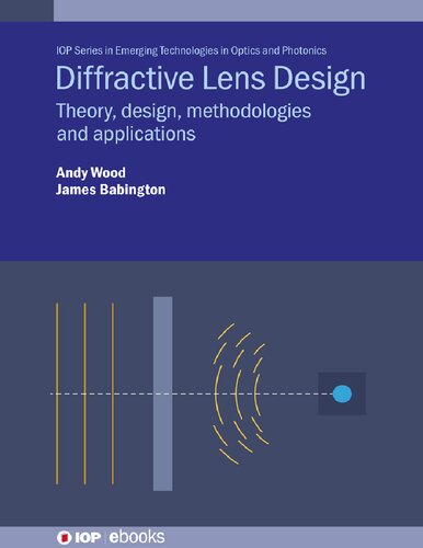 Diffractive Lens Design Theory Design Methodologies And Applications Andy Wood