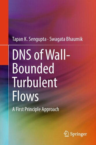Dns Of Wallbounded Turbulent Flows A First Principle Approach Tapan K Sengupta