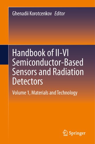 Handbook Of Iivi Semiconductorbased Sensors And Radiation Detectors Volume 1 Materials And Technology Ghenadii Korotcenkov