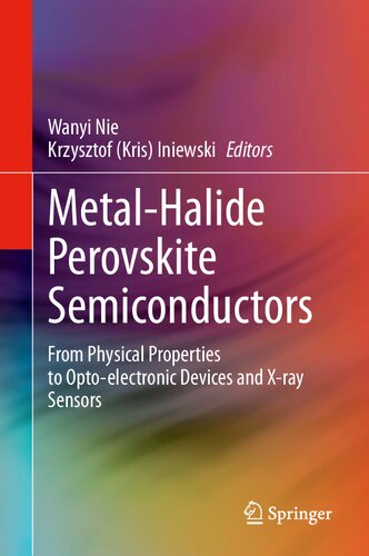 Metalhalide Perovskite Semiconductors From Physical Properties To Optoelectronic Devices And Xray Sensors Wanyi Nie