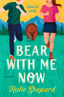 Bear With Me Now Katie Shepard