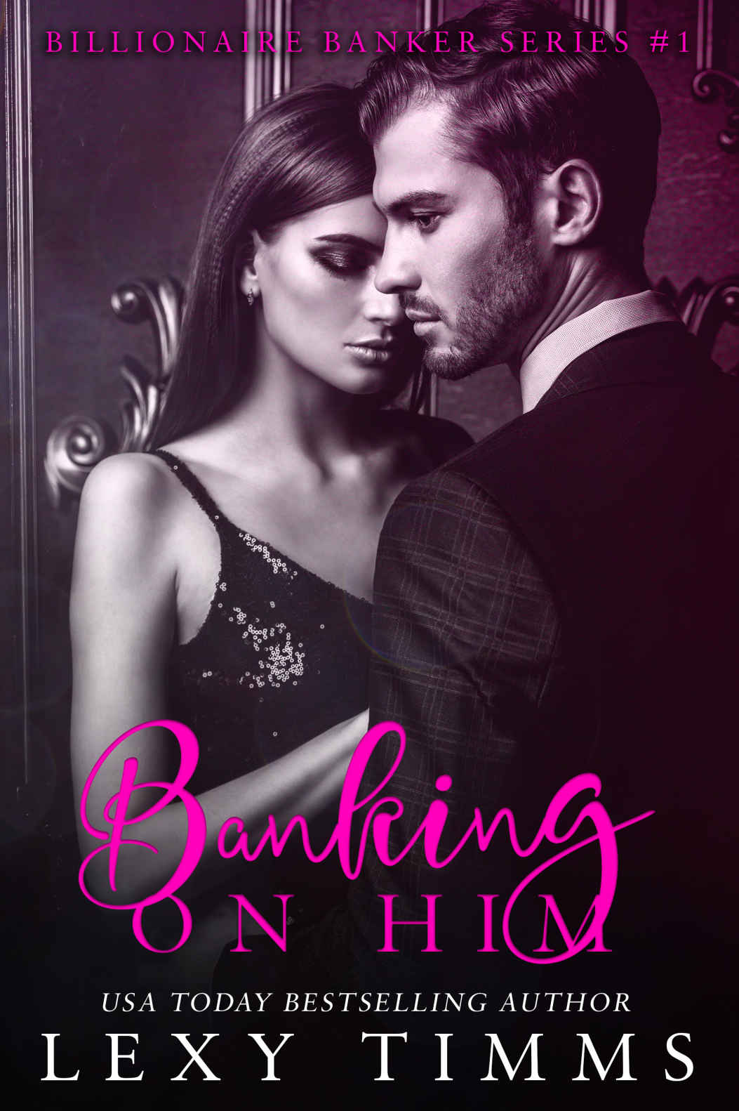 Banking On Him Fake Boyfriend Fiance Billionaire Boss Romance Billionaire Banker Series Book 1 Timms