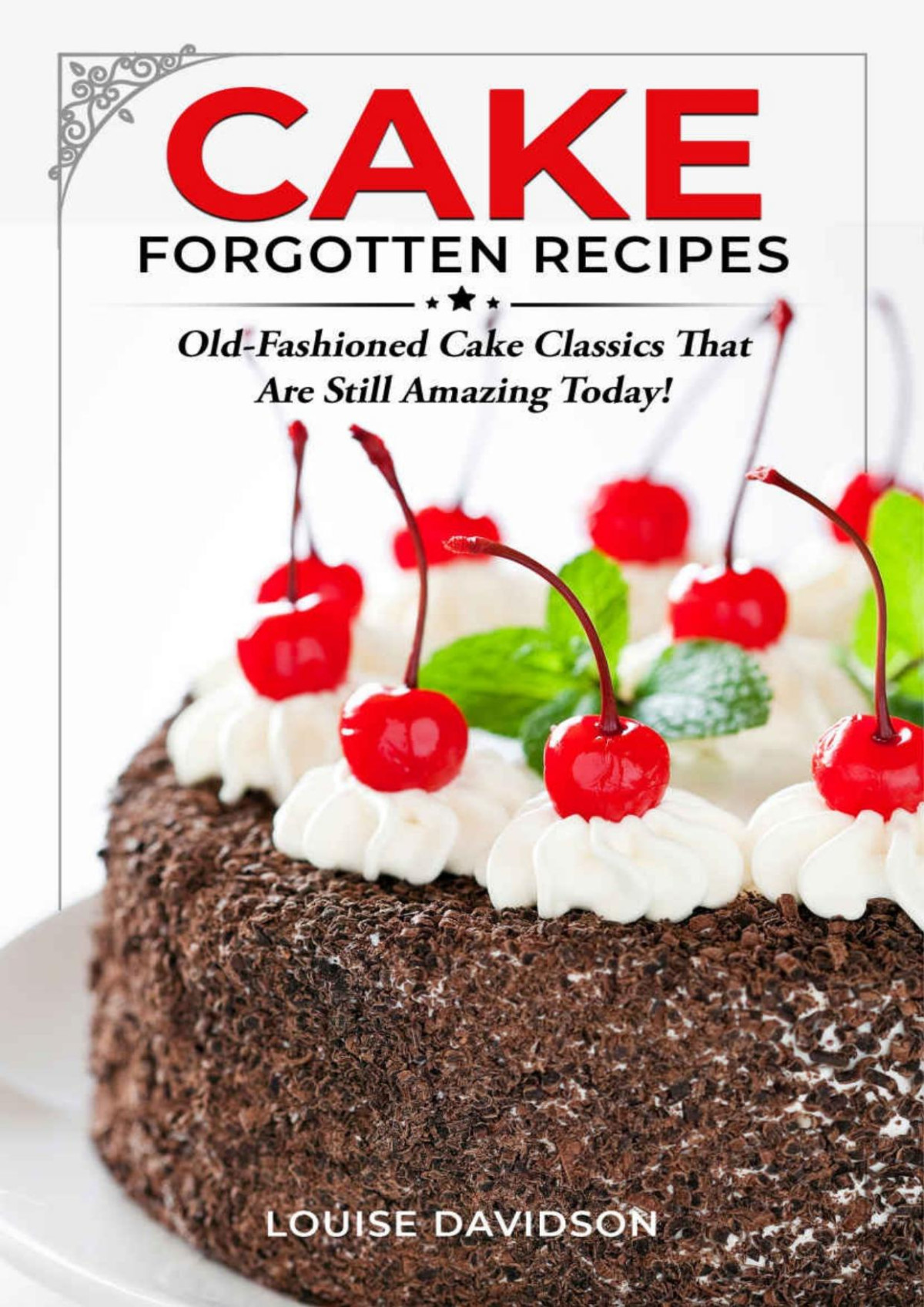 Cake Forgotten Recipes Oldfashioned Cake Classics That Are Still Amazing Today Louise Davidson