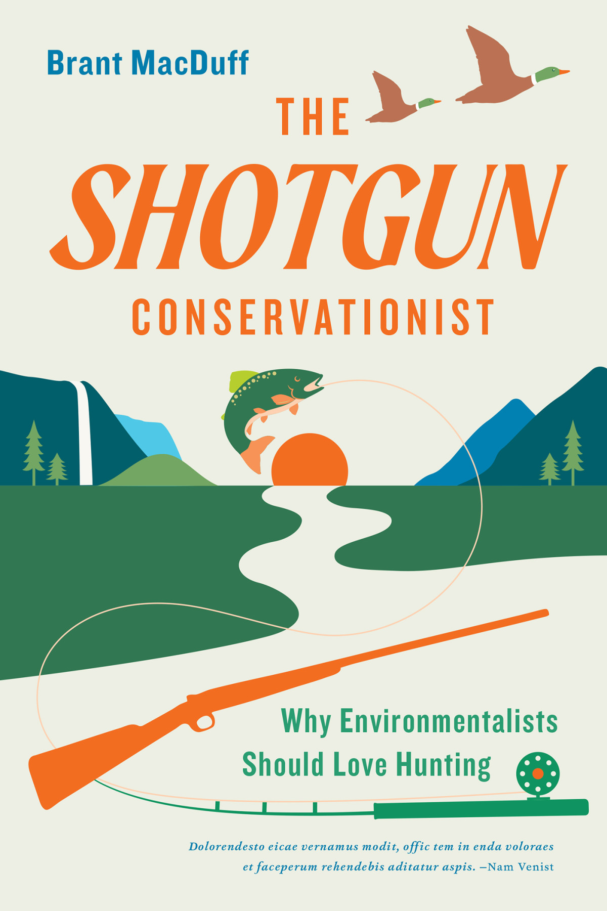 The Shotgun Conservationist Why Environmentalists Should Love Hunting Brant Macduff