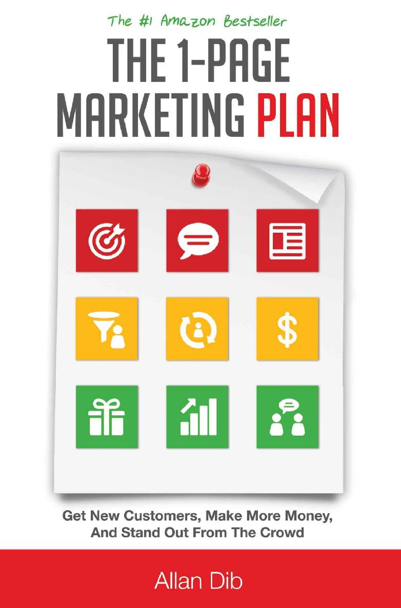The 1page Marketing Plan Get New Customers Make More Money And Stand Out From The Crowd Allan Dib