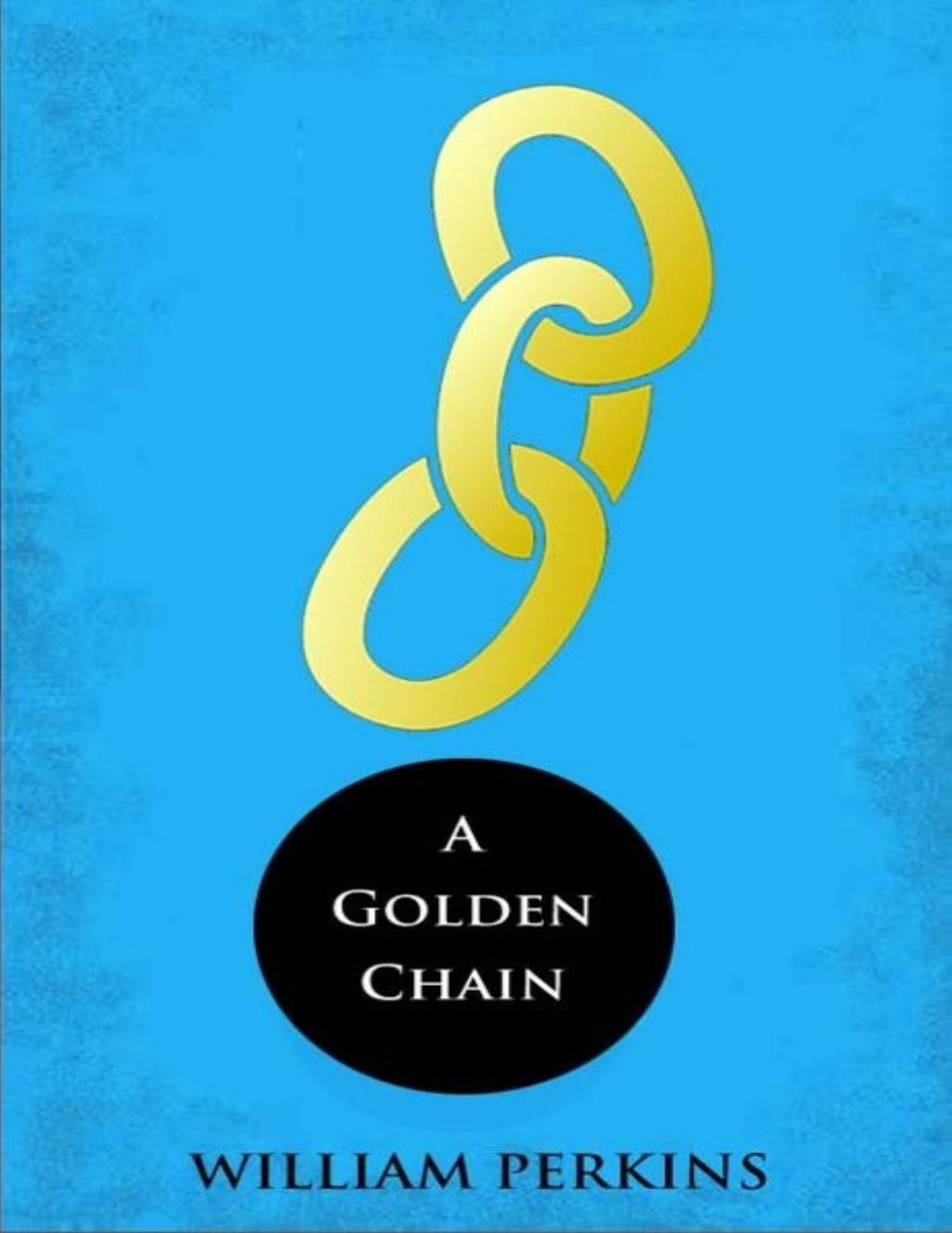 A Golden Chain William Perkins