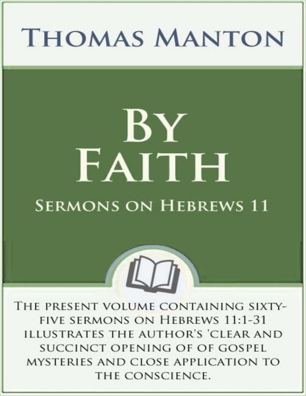 By Faith Sermons On Hebrews 11 Thomas Manton