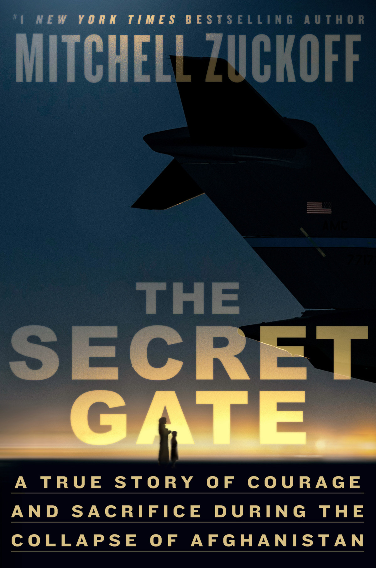 The Secret Gate A True Story Of Courage And Sacrifice During The Collapse Of Afghanistan Mitchell Zuckoff