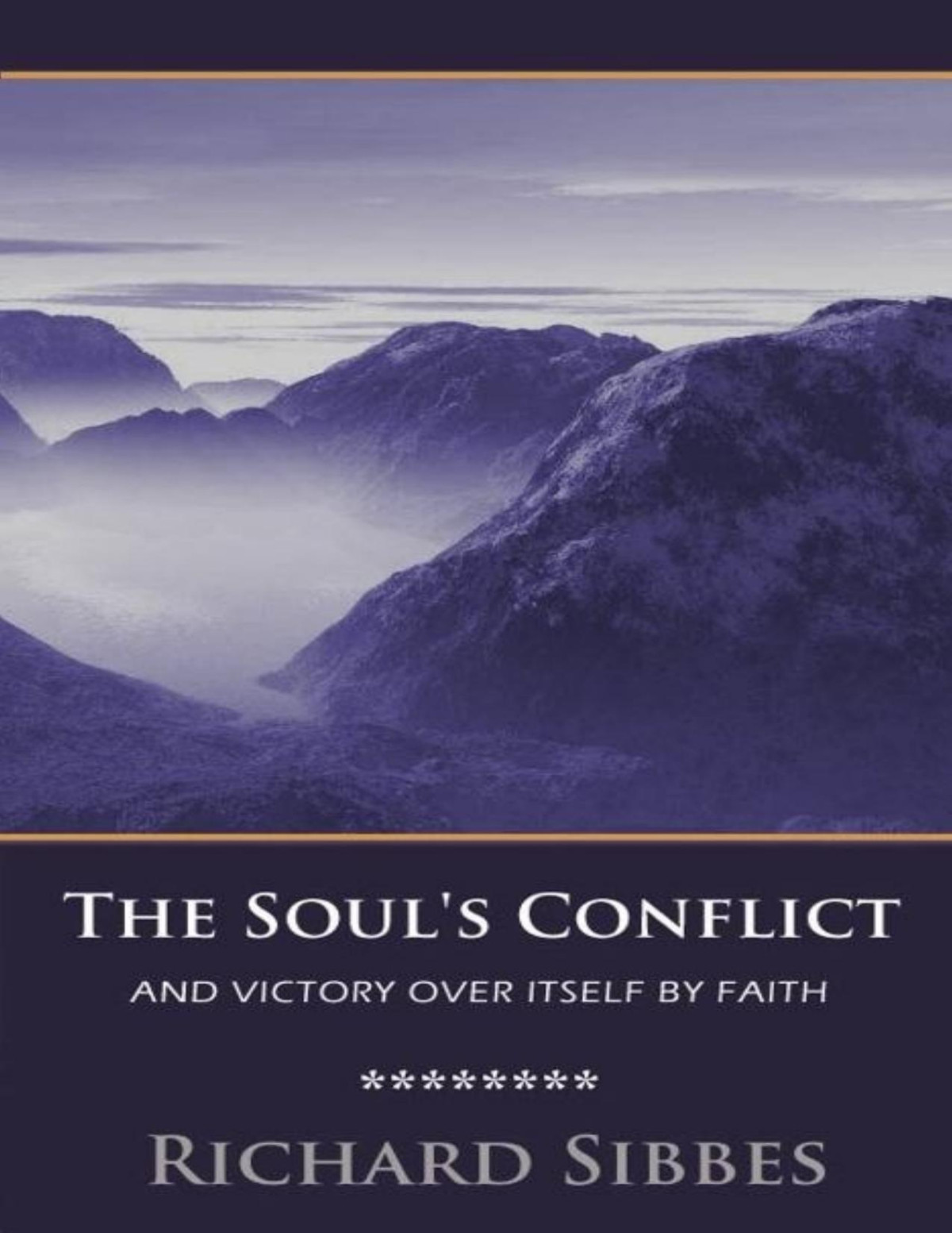 The Souls Conflict And Victory Over Itself By Faith Richard Sibbes