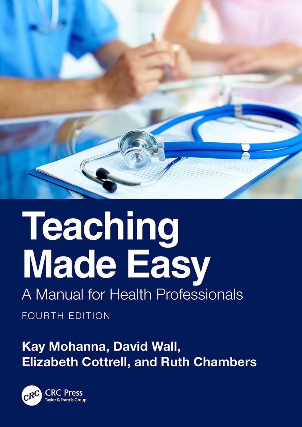 Teaching Made Easy A Manual For Health Professionals 4th Edition 4th Kay Mohanna David Wall Elizabeth Cottrell Ruth Chambers