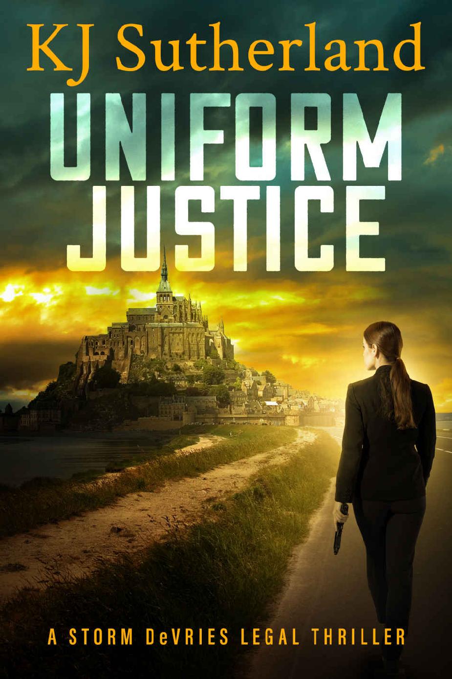 Uniform Justice Storm Devries Legal Thriller Series Book 1 Kj Sutherland