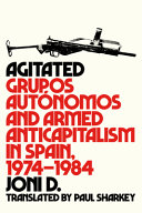 Agitated Grupos Autnomos And Armed Anticapitalism In Spain 19741984 Joni D