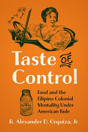 Taste Of Control Food And The Filipino Colonial Mentality Under American Rule Ren Alexander D Orquiza