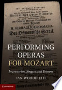 Performing Operas For Mozart Impresarios Singers And Troupes 1st Edition Ian Woodfield