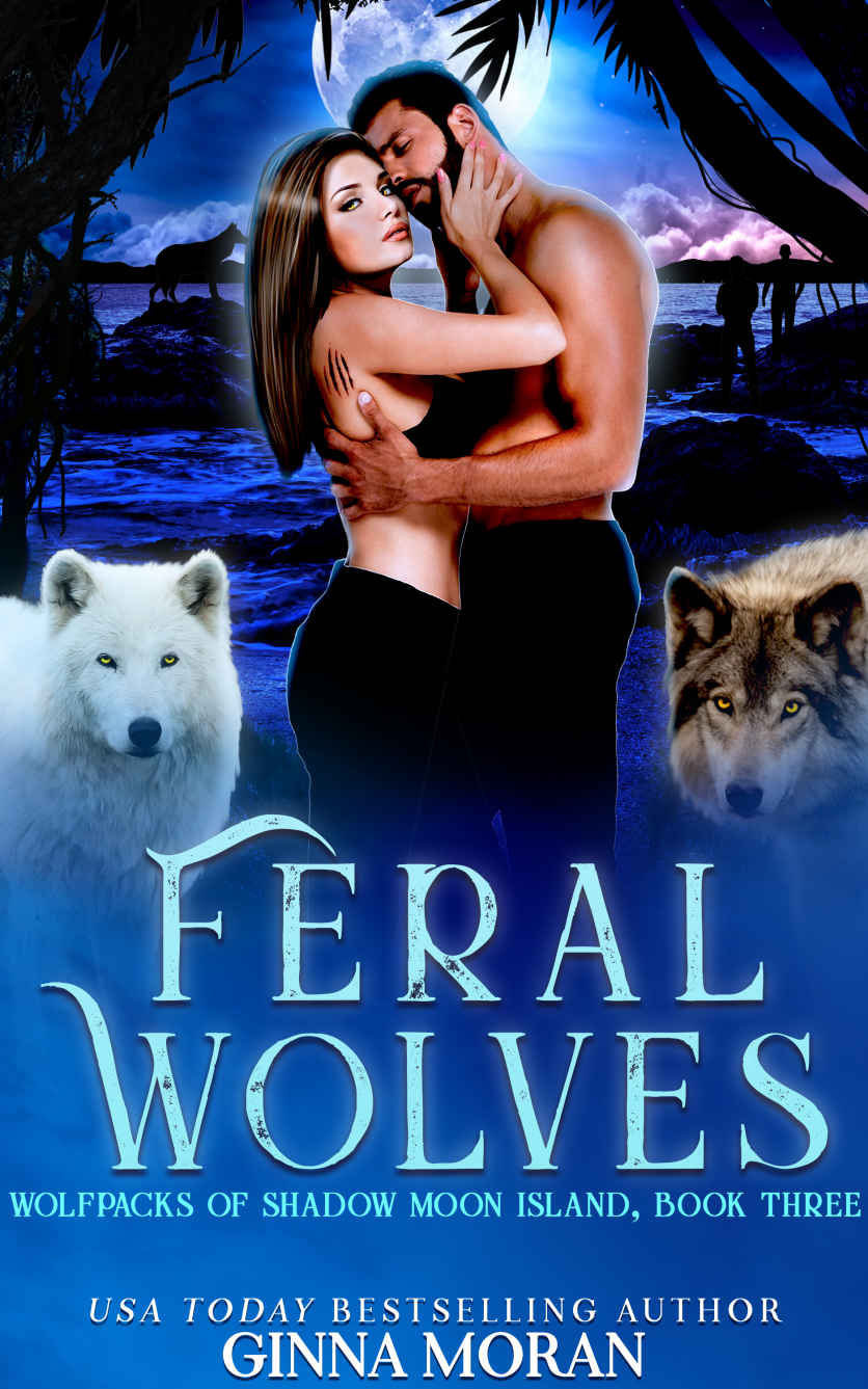 Feral Wolves Wolfpacks Of Shadow Moon Island Book 3 Ginna Moran