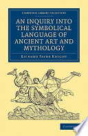An Inquiry Into The Symbolical Language Of Ancient Art And Mythology Richard Payne Knight
