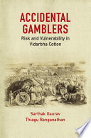 Accidental Gamblers Risk And Vulnerability In Vidarbha Cotton Sarthak Gaurav