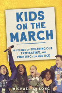 Kids On The March 15 Stories Of Speaking Out Protesting And Fighting For Justice Michael Long