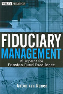 Fiduciary Management Blueprint For Pension Fund Excellence A Van Nunen