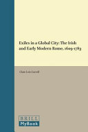 Exiles In A Global City The Irish And Early Modern Rome 16091783 Clare Carroll