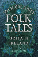 Woodland Folk Tales Of Britain And Ireland Lisa Schneidau