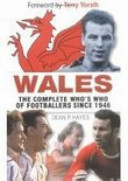 Wales The Complete Whos Who Of Footballers Since 1946 Dean Hayes