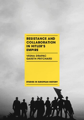 Resistance And Collaboration In Hitlers Empire 1st Edition Vesna Drapac